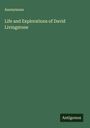 Anonymous: Life and Explorations of David Livingstone, Buch