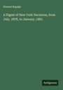 Stewart Rapalje: A Digest of New York Decisions, from July, 1878, to January, 1881, Buch