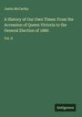 Justin Mccarthy: A History of Our Own Times: From the Accession of Queen Victoria to the General Election of 1880, Buch