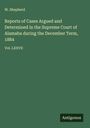 W. Shepherd: Reports of Cases Argued and Determined in the Supreme Court of Alamaba during the December Term, 1884, Buch