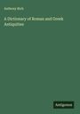 Anthony Rich: A Dictionary of Roman and Greek Antiquities, Buch