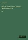 Anonymous: Reports on the Vienna Universal Exhibition of 1873, Buch