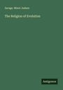 Savage. Minot Judson: The Religion of Evolution, Buch