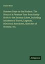 Daniel Wise: Summer Days on the Hudson. The Story of a Pleasure Tour from Sandy Hook to the Saranac Lakes, Including Incidents of Travel, Legends, Historical Anecdotes, Sketches of Scenery, etc., Buch