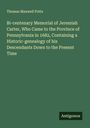 Thomas Maxwell Potts: Bi-centenary Memorial of Jeremiah Carter, Who Came to the Province of Pennsylvania in 1682, Containing a Historic-genealogy of his Descendants Down to the Present Time, Buch