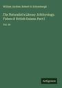 William Jardine: The Naturalist's Library. Ichthyology. Fishes of British Guiana. Part I, Buch