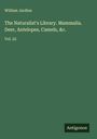 William Jardine: The Naturalist's Library. Mammalia. Deer, Antelopes, Camels, &c., Buch
