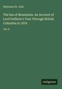 Molyneux St. John: The Sea of Mountains. An Account of Lord Dufferin's Tour Through British Columbia in 1876, Buch