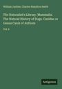William Jardine: The Naturalist's Library. Mammalia. The Natural History of Dogs. Canidae or Genus Canis of Authors, Buch