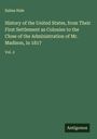 Salma Hale: History of the United States, from Their First Settlement as Colonies to the Close of the Administration of Mr. Madison, in 1817, Buch