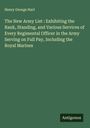 Henry George Hart: The New Army List : Exhibiting the Rank, Standing, and Various Services of Every Regimental Officer in the Army Serving on Full Pay, Including the Royal Marines, Buch