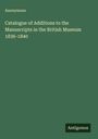Anonymous: Catalogue of Additions to the Manuscripts in the British Museum 1836-1840, Buch