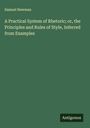 Samuel Newman: A Practical System of Rhetoric; or, the Principles and Rules of Style, Inferred from Examples, Buch