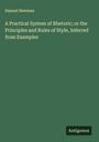 Samuel Newman: A Practical System of Rhetoric; or the Principles and Rules of Style, Inferred from Examples, Buch
