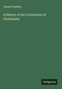Joseph Priestley: A History of the Corruptions of Christianity, Buch