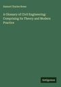 Samuel Charles Brees: A Glossary of Civil Engineering: Comprising Its Theory and Modern Practice, Buch