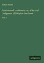 Robert Mudie: London and Londoners : or, A Second Judgment of Babylon the Great, Buch