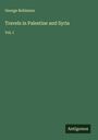 George Robinson: Travels in Palestine and Syria, Buch