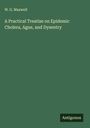 W. G. Maxwell: A Practical Treatise on Epidemic Cholera, Ague, and Dysentry, Buch