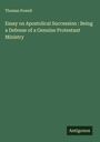 Thomas Powell: Essay on Apostolical Succession : Being a Defense of a Genuine Protestant Ministry, Buch