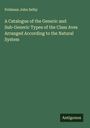 Prideaux John Selby: A Catalogue of the Generic and Sub-Generic Types of the Class Aves Arranged According to the Natural System, Buch