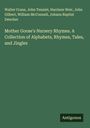 Walter Crane: Mother Goose's Nursery Rhymes. A Collection of Alphabets, Rhymes, Tales, and Jingles, Buch