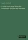 Augusta Arbuthnot: A Guide to the Study of the Holy Scriptures in the Form of a Catechism, Buch