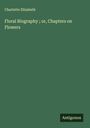 Charlotte Elizabeth: Floral Biography ; or, Chapters on Flowers, Buch