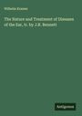 Wilhelm Kramer: The Nature and Treatment of Diseases of the Ear, tr. by J.R. Bennett, Buch