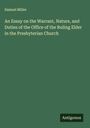 Samuel Miller: An Essay on the Warrant, Nature, and Duties of the Office of the Ruling Elder in the Presbyterian Church, Buch