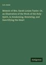 Lot Jones: Memoir of Mrs. Sarah Louisa Taylor. Or, an Illustration of the Work of the Holy Spirit, in Awakening, Renewing, and Sanctifying the Heart, Buch