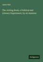 James Hall: The Jotting Book; a Political and Literary Experiment, by an Amateur, Buch