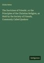 Elisha Bates: The Doctrines of Friends ; or the Principles of the Christian Religion, as Held by the Society of Friends, Commonly Called Quakers, Buch