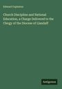 Edward Copleston: Church Discipline and National Education, a Charge Delivered to the Clergy of the Diocese of Llandaff, Buch