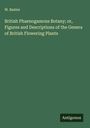 W. Baxter: British Phaenogamous Botany; or, Figures and Descriptions of the Genera of British Flowering Plants, Buch
