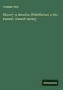 Thomas Price: Slavery in America: With Notices of the Present State of Slavery, Buch