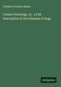 Delabere Pritchett Blaine: Canine Pathology, or, a Full Description of the Diseases of Dogs, Buch