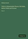 William Howitt: Visits to Remarkable Places: Old Halls, Battle Fields and Scenes, Buch
