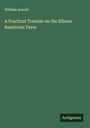 William Arnold: A Practical Treatise on the Bilious Remittent Fever, Buch