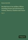 Benson Earle Hill: Recollections of an Artillery Officer: Including Scenes and Adventures in Ireland, America, Flanders and France, Buch