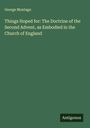 George Montagu: Things Hoped for: The Doctrine of the Second Advent, as Embodied in the Church of England, Buch
