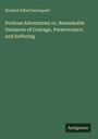 Richard Alfred Davenport: Perilous Adventures; or, Remarkable Instances of Courage, Perseverance, and Suffering, Buch