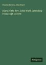 Charles Severn: Diary of the Rev. John Ward Extending From 1648 to 1679, Buch