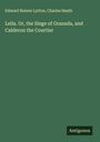 Edward Bulwer Lytton: Leila. Or, the Siege of Granada, and Calderon the Courtier, Buch