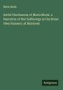 Maria Monk: Awful Disclosures of Maria Monk, a Narrative of Her Sufferings in the Hotel Dieu Nunnery at Montreal, Buch