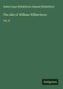 Robert Isaac Wilberforce: The Life of William Wilberforce, Buch