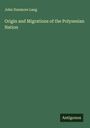 John Dunmore Lang: Origin and Migrations of the Polynesian Nation, Buch