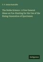 F. P. Delmé Radcliffe: The Noble Science : A Few General Ideas on Fox-Hunting for the Use of the Rising Generation of Sportsmen, Buch