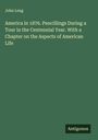 John Leng: America in 1876. Pencillings During a Tour in the Centennial Year. With a Chapter on the Aspects of American Life, Buch