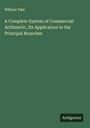 William Tate: A Complete System of Commercial Arithmetic, Its Application to the Principal Branches, Buch